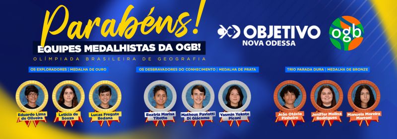 Alunos dos Anos Finais e Ensino Médio do Colégio Objetivo Nova Odessa são premiados na OGB – Olimpíada Brasileira de Geografia e Ciências da Terra