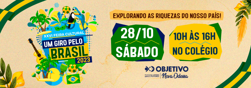 XXVI Feira Cultural do Colégio Objetivo Nova Odessa: Um Giro Pelo Brasil